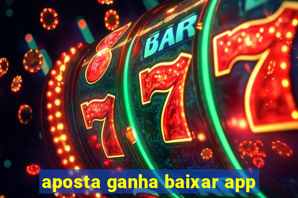 aposta ganha baixar app